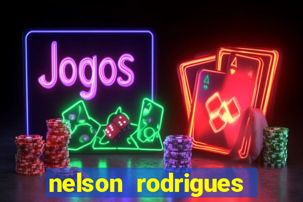 nelson rodrigues frases sobre o botafogo